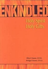 Enkindled: Holy Spirit, Holy Gifts (Paperback)