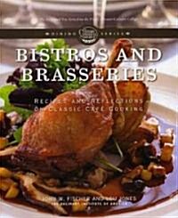 Bistros and Brasseries: Recipes and Reflections on Classic Cafe Cooking (Hardcover)