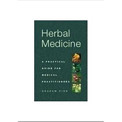 Herbal Medicine: A Practical Guide for Medical Practitioners (Paperback)