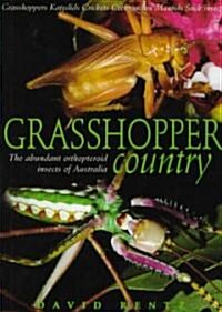 Grasshopper Country: The Abundant Orthopteroid Insects of Australia (Paperback)