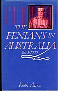 The Fenians in Australia, 1865-1880 (Hardcover)