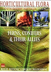 Horticultural Flora of South Eastern Australia Volume 1: Ferns Conifers (Hardcover)