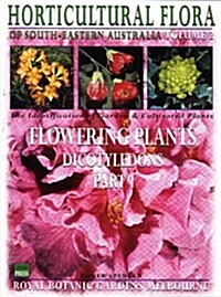 Horticultural Flora of South Eastern Australia Volume 2: Flowering Plants (Hardcover)