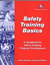 Safety Training Basics: A Handbook for Safety Training Program Development (Paperback)