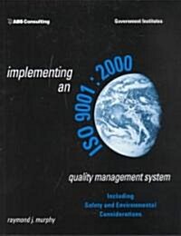 Implementing an ISO 9001: 2000 Quality Management System: Including Safety and Environmental Considerations (Paperback)