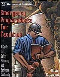 Emergency Preparedness for Facilities: A Guide to Safety Planning and Business Continuity [With CDROM] (Paperback)