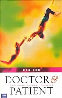 Doctor and Patient: Exploring Clinical Thinking (Paperback)
