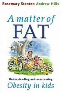 A Matter of Fat: Understanding and Overcoming Obesity in Kids (Paperback)