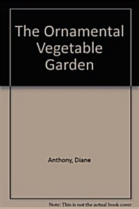 The Ornamental Vegetable Garden (Hardcover)