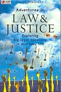 Adventures in Law and Justice: Exploring Big Legal Questions in Everyday Life (Paperback)