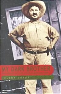 My Dark Brother: The Story of the Illins, a Russian-Aboriginal Family (Paperback)