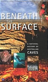 Beneath the Surface: A Natural History of Australian Caves (Paperback)