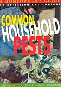 Common Household Pests: Homeowners Guide to Detection and Control (Paperback)