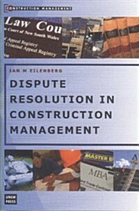 Dispute Resolution in Construction Management (Paperback)