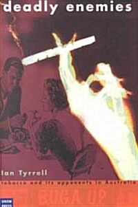 Deadly Enemies: Tobacco and Its Opponents in Australia (Paperback)