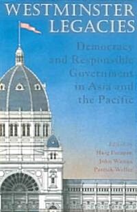 Westminster Legacies: Democracy and Responsible Government in Asia and the Pacific (Paperback)
