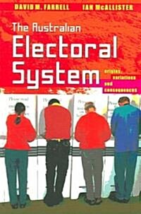 The Australian Electoral System: Origins, Variations and Consequences (Paperback)