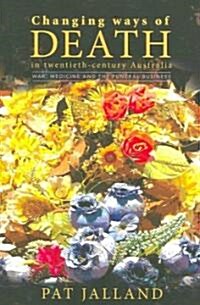 Changing Ways of Death in Twentieth-Century Australia: War, Medicine and the Funeral Business (Paperback)