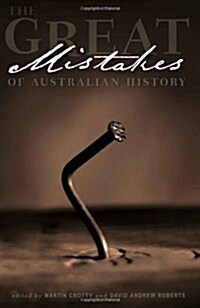 The Great Mistakes of Australian History (Paperback)