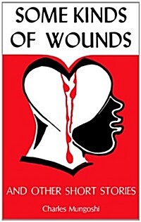 Some Kinds Of Wounds And Other Short Stories (Paperback)