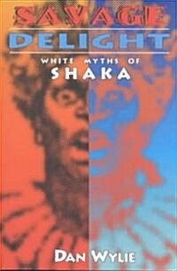 Savage Delight: White Myths of Shaka (Paperback)