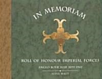 In Memoriam: Roll of Honour Imperial Forces Anglo-Boer War 1899 (Hardcover)