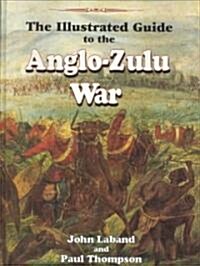 Illustrated Guide to the Anglo-Zulu War (Hardcover)