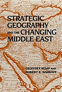 Strategic Geography and the Changing Middle East (Hardcover)