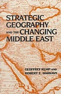 Strategic Geography and the Changing Middle East (Paperback)