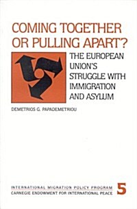 Coming Together or Pulling Apart?: The European Unions Struggle with Immigration and Asylum (Paperback)