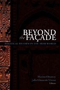 Beyond the Facade: Political Reform in the Arab World (Hardcover)