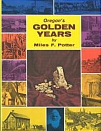 Oregons Golden Years (Paperback)