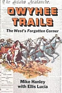 Owyhee Trails: The Wests Forgotten Corner (Paperback)