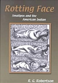 Rotting Face: Smallpox and the American Indian (Paperback)