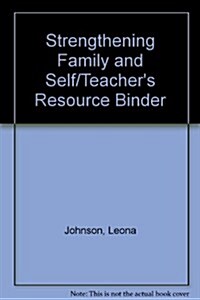Strengthening Family and Self/Teachers Resource Binder (Hardcover)