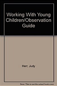 Working With Young Children/Observation Guide (Paperback)