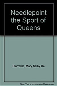Needlepoint the Sport of Queens (Paperback)