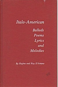 Italo-American Ballands, Poems, Lyrics and Melodies (Hardcover)
