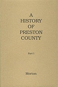 History of Preston County (Paperback, Reprint)