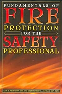 Fundamentals of Fire Protection for the Safety Professional (Paperback)