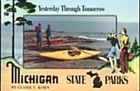 Michigan State Parks: Yesterday Through Tomorrow (Paperback)
