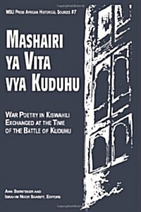 Marhairi Ya Vita Vya Kuduhu: War Poetry in Kiswahili Exchanged at the Time of the Battle of Kuduhu (Hardcover)