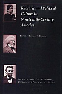Rhetoric and Political Culture in Nineteenth-Century America (Hardcover)