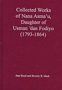 Collected Works of Nana AsmaU, Daughter of Usman Dan Fodiyo (1793-1864) (Hardcover)