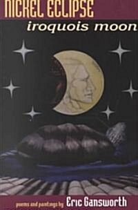 Nickel Eclipse: Iroquois Moon (Paperback)