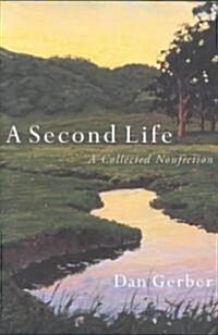 A Second Life: A Collected Nonfiction (Hardcover)