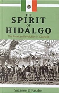 The Spirit of Hidalgo: The Mexican Revolution in Coahuila (Hardcover)