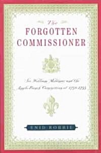 The Forgotten Commissioner: Sir William Mildmay and the Anglo-French Commission of 1750-1755 (Paperback)
