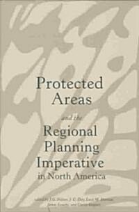 Protected Areas and the Regional Planning Imperative in North America: Integrating Nature Conservation and Sustainable Development                     (Paperback)