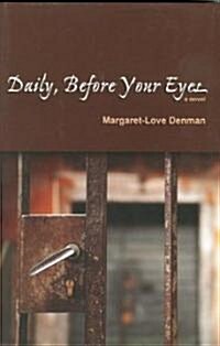 Daily, Before Your Eyes (Hardcover)